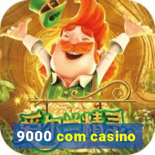 9000 com casino